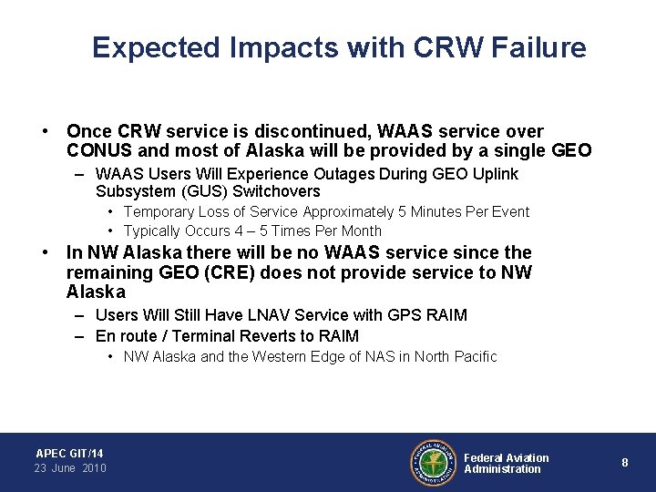 Expected Impacts with CRW Failure • Once CRW service is discontinued, WAAS service over