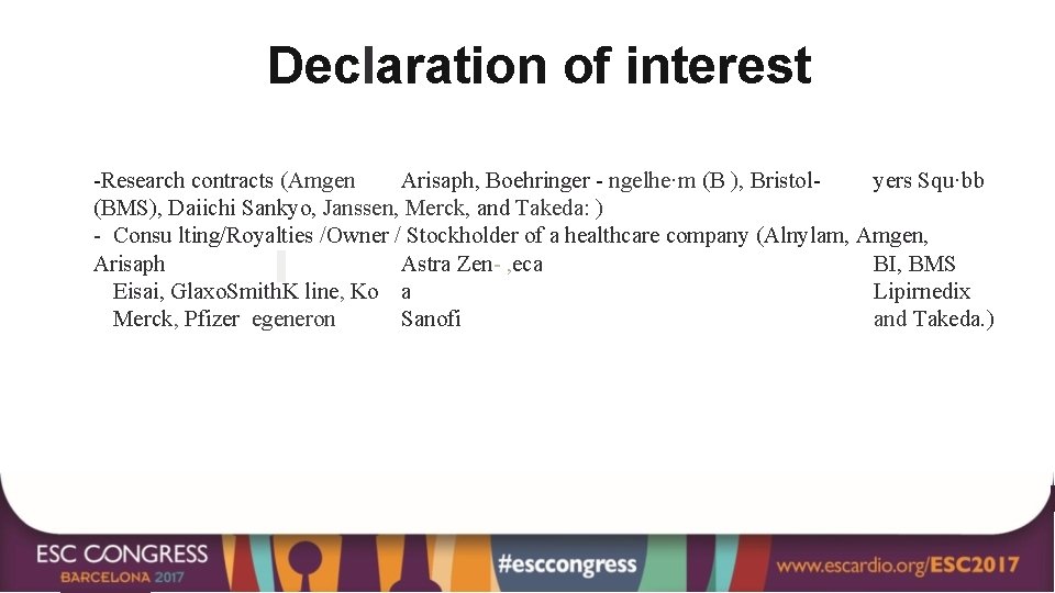 Declaration of interest -Research contracts (Amgen Arisaph, Boehringer - ngelhe·m (B ), Bristolyers Squ·bb
