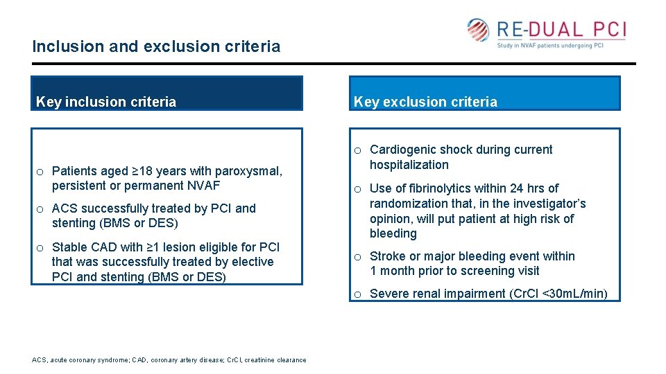 Inclusion and exclusion criteria Key inclusion criteria Key exclusion criteria o Cardiogenic shock during