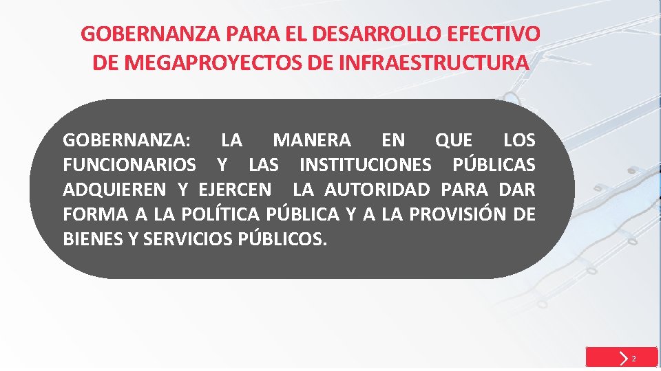 GOBERNANZA PARA EL DESARROLLO EFECTIVO DE MEGAPROYECTOS DE INFRAESTRUCTURA GOBERNANZA: LA MANERA EN QUE