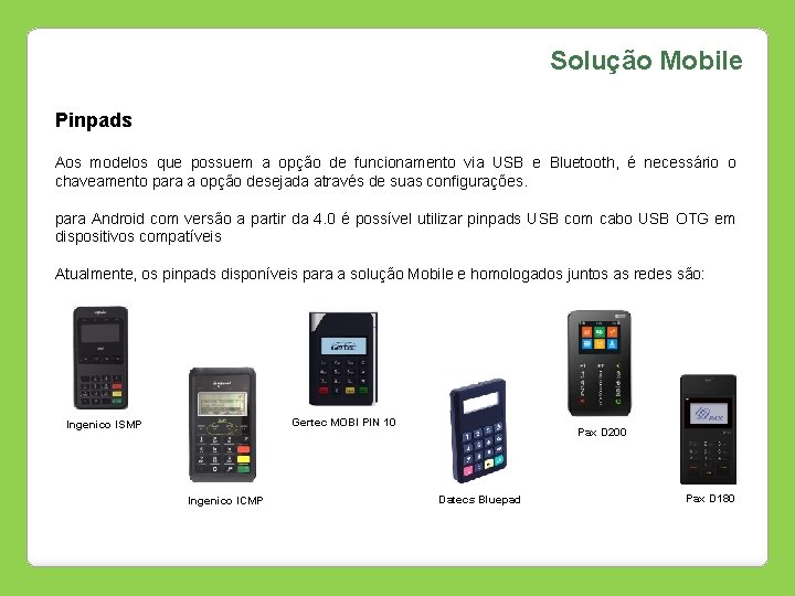 Solução Mobile Pinpads Aos modelos que possuem a opção de funcionamento via USB e