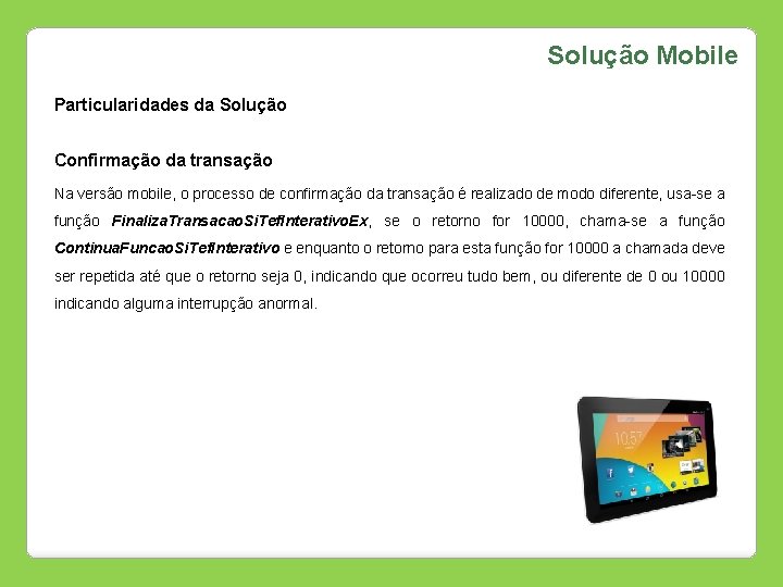 Solução Mobile Particularidades da Solução Confirmação da transação Na versão mobile, o processo de