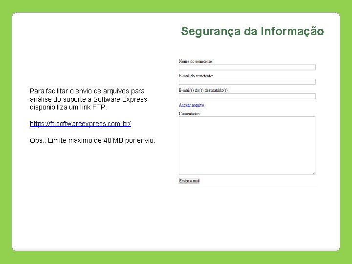 Segurança da Informação Para facilitar o envio de arquivos para análise do suporte a