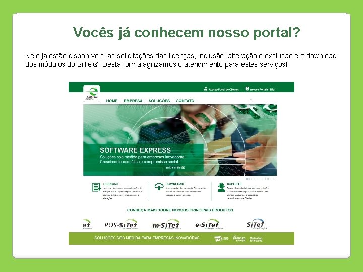 Vocês já conhecem nosso portal? Nele já estão disponíveis, as solicitações das licenças, inclusão,