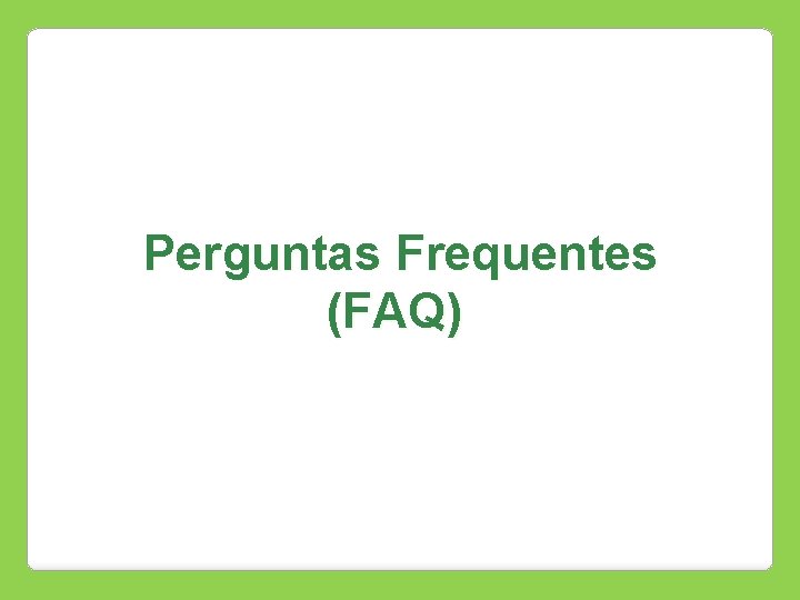  Perguntas Frequentes (FAQ) 