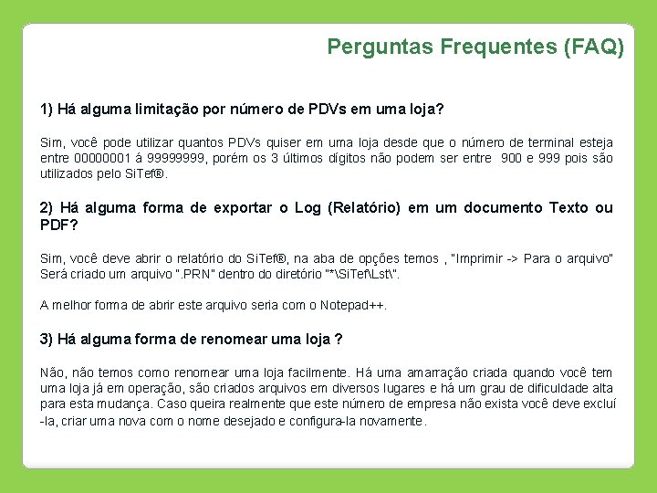 Perguntas Frequentes (FAQ) 1) Há alguma limitação por número de PDVs em uma loja?