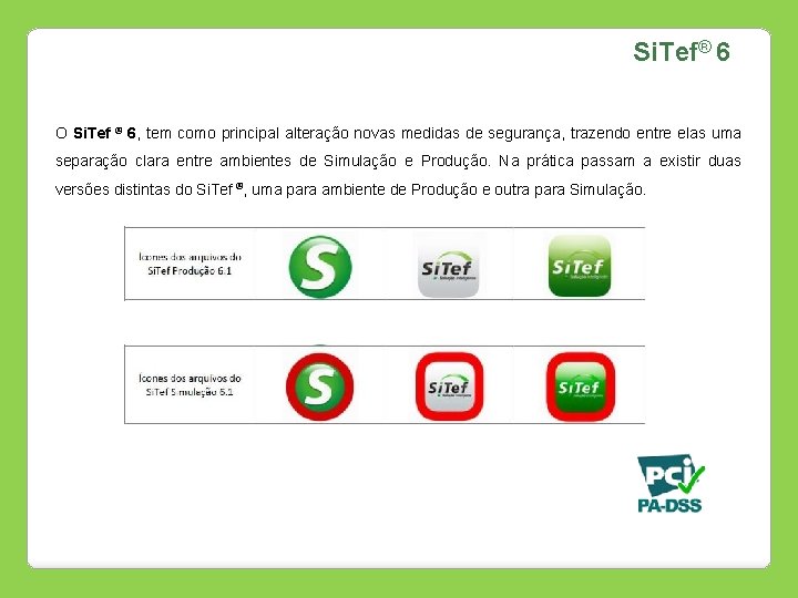 Si. Tef® 6 O Si. Tef ® 6, tem como principal alteração novas medidas