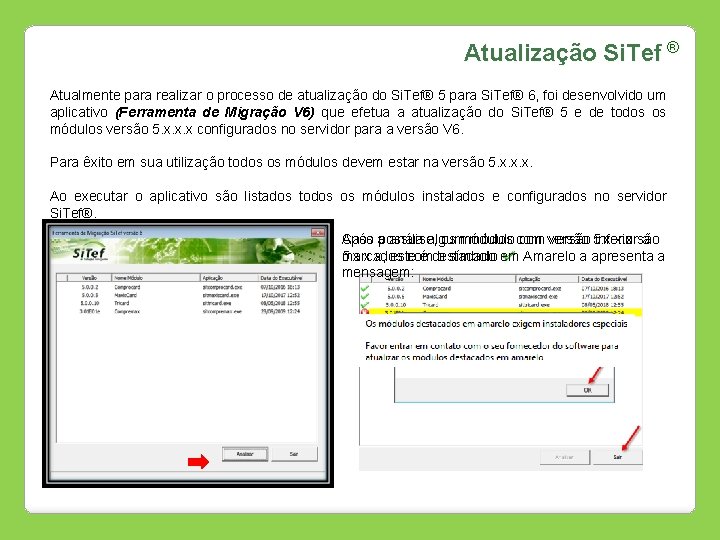 Atualização Si. Tef ® Atualmente para realizar o processo de atualização do Si. Tef®
