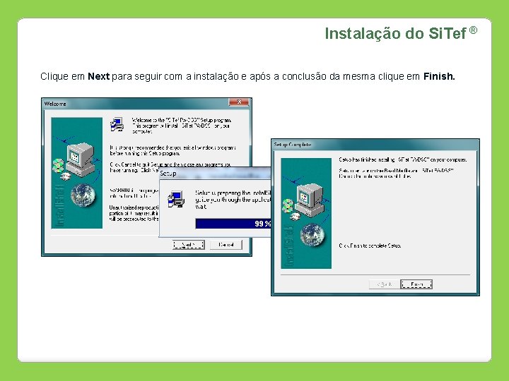 Instalação do Si. Tef ® Clique em Next para seguir com a instalação e