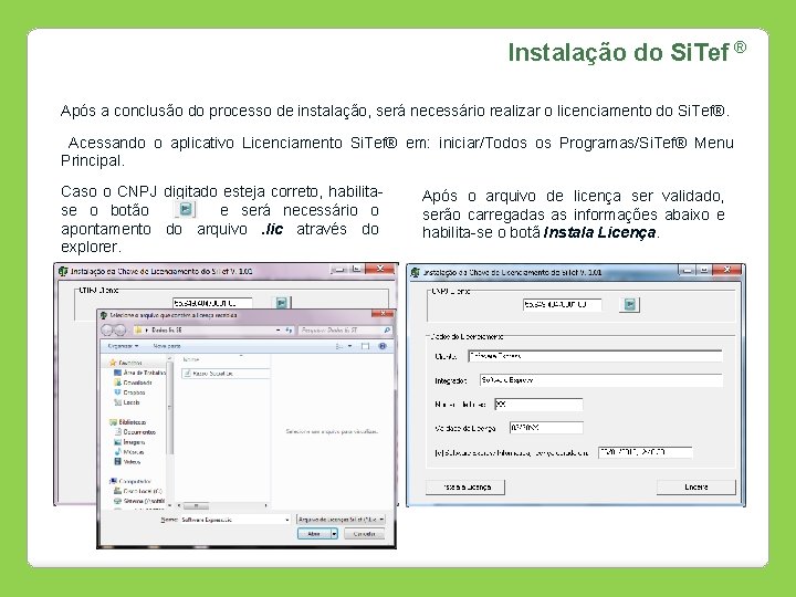 Instalação do Si. Tef ® Após a conclusão do processo de instalação, será necessário