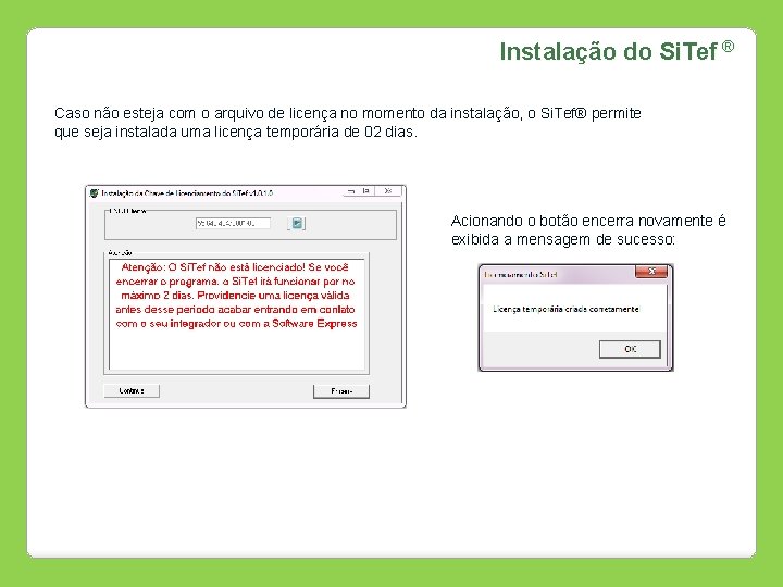 Instalação do Si. Tef ® Caso não esteja com o arquivo de licença no