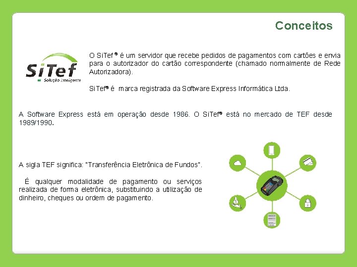 Conceitos O Si. Tef ® é um servidor que recebe pedidos de pagamentos com