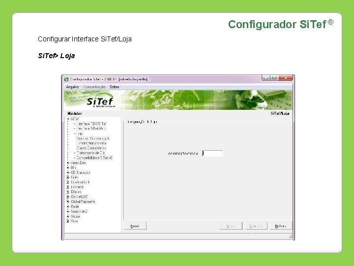 Configurador Si. Tef ® Configurar Interface Si. Tef/Loja Si. Tef> Loja 