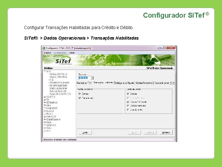 Configurador Si. Tef ® Configurar Transações Habilitadas para Crédito e Débito. Si. Tef® >