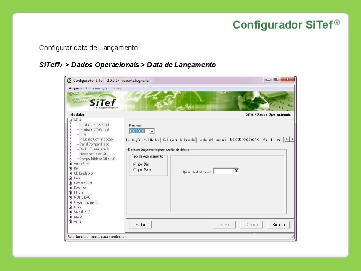 Configurador Si. Tef ® Configurar data de Lançamento. Si. Tef® > Dados Operacionais >