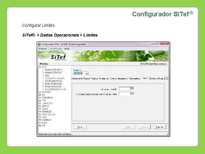 Configurador Si. Tef ® Configurar Limites. Si. Tef® > Dados Operacionais > Limites 