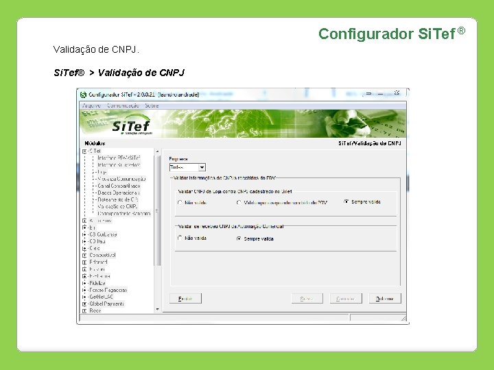 Configurador Si. Tef ® Validação de CNPJ. Si. Tef® > Validação de CNPJ 