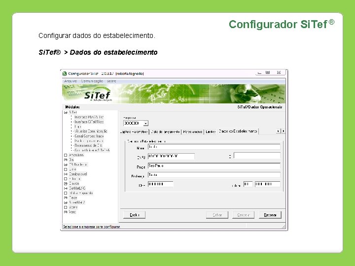 Configurador Si. Tef ® Configurar dados do estabelecimento. Si. Tef® > Dados do estabelecimento