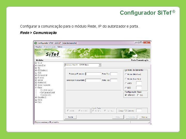 Configurador Si. Tef ® Configurar a comunicação para o módulo Rede, IP do autorizador