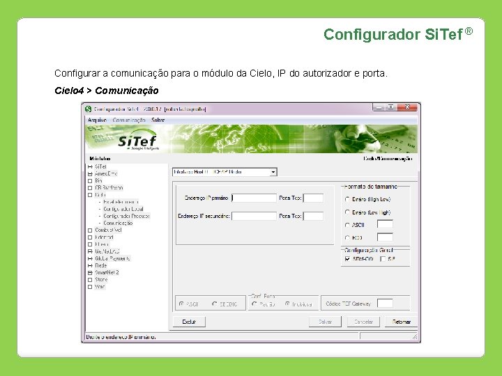 Configurador Si. Tef ® Configurar a comunicação para o módulo da Cielo, IP do