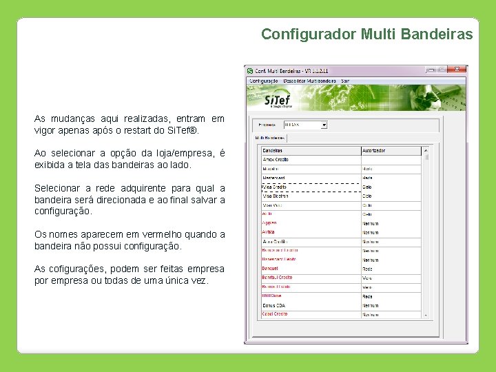 Configurador Multi Bandeiras As mudanças aqui realizadas, entram em vigor apenas após o restart