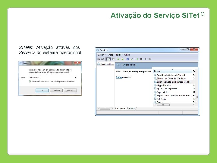 Ativação do Serviço Si. Tef ® Si. Tef®: Ativação através dos Serviços do sistema