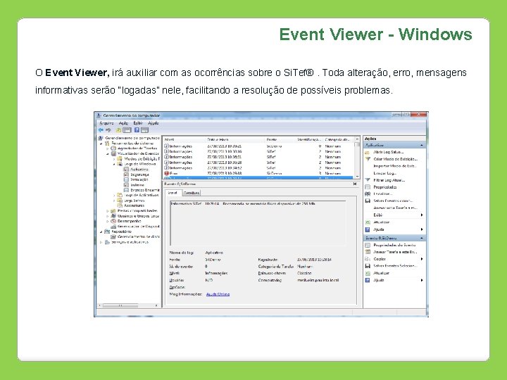 Event Viewer - Windows O Event Viewer, irá auxiliar com as ocorrências sobre o