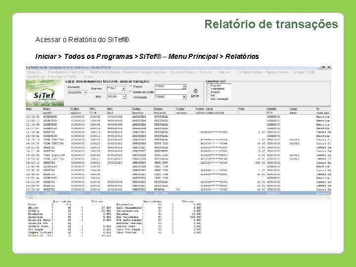 Relatório de transações Acessar o Relatório do Si. Tef®. Iniciar > Todos os Programas