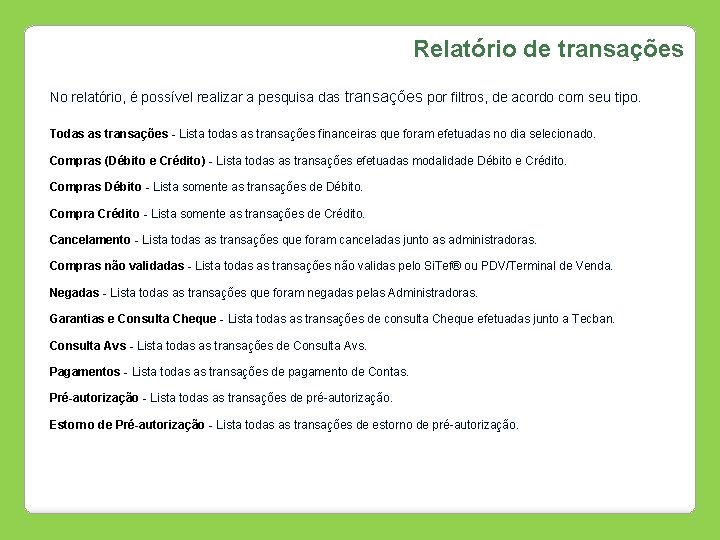 Relatório de transações No relatório, é possível realizar a pesquisa das transações por filtros,