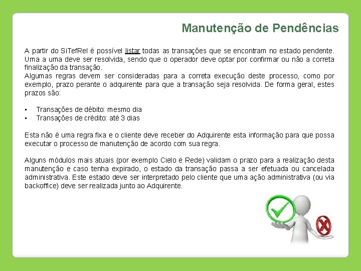 Manutenção de Pendências A partir do Si. Tef. Rel é possível listar todas as