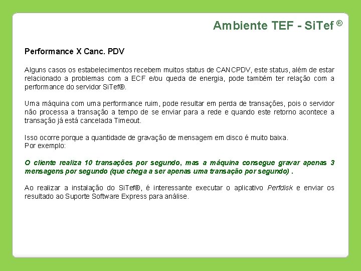 Ambiente TEF - Si. Tef ® Performance X Canc. PDV Alguns casos os estabelecimentos