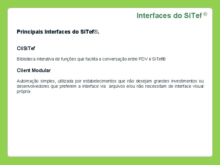 Interfaces do Si. Tef ® Principais Interfaces do Si. Tef®. Cli. Si. Tef Biblioteca