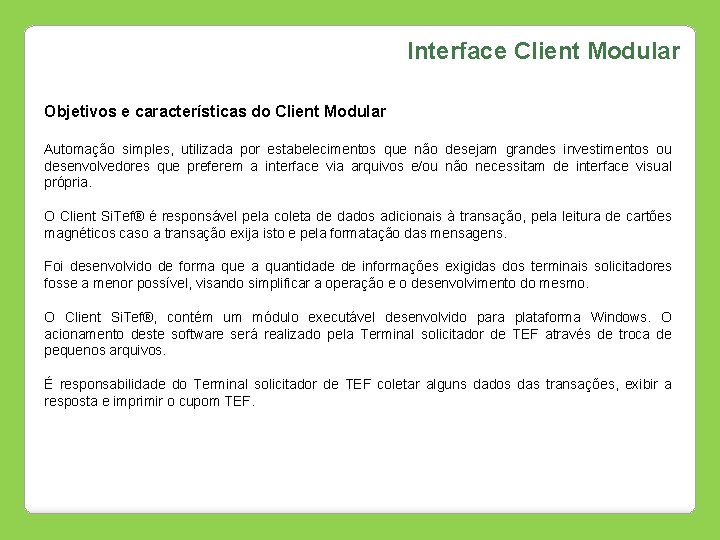 Interface Client Modular Objetivos e características do Client Modular Automação simples, utilizada por estabelecimentos