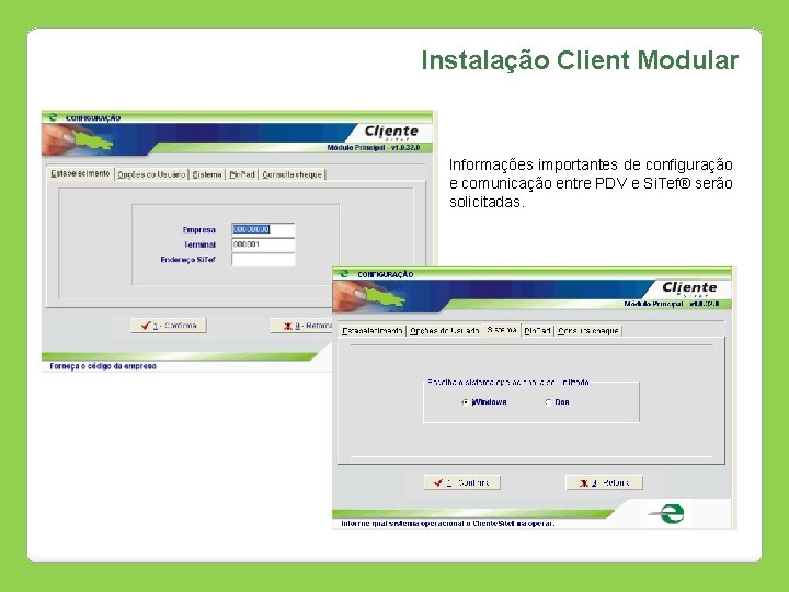 Instalação Client Modular Informações importantes de configuração e comunicação entre PDV e Si. Tef®