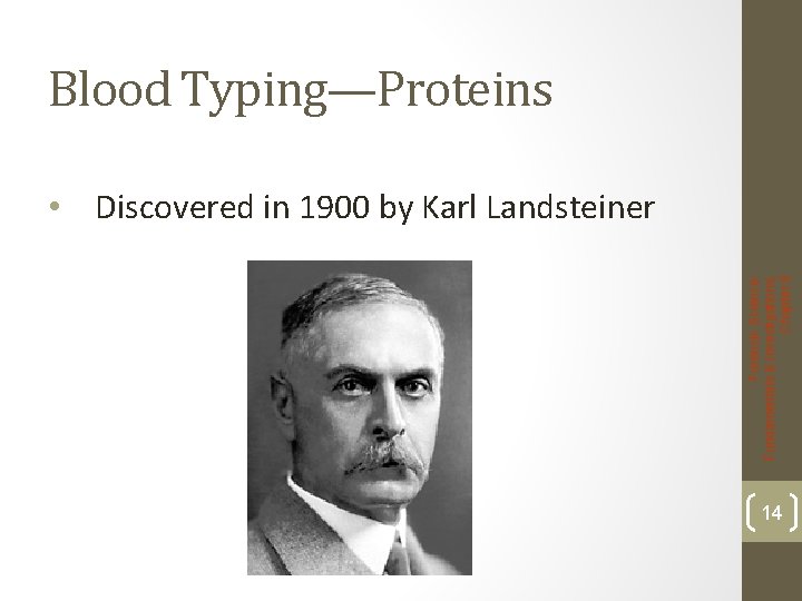 Blood Typing—Proteins Forensic Science: Fundamentals & Investigations, Chapter 8 • Discovered in 1900 by