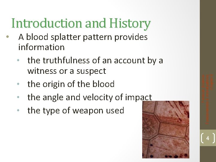  • A blood splatter pattern provides information • the truthfulness of an account