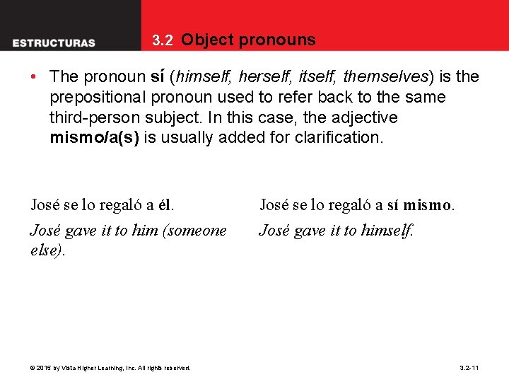 3. 2 Object pronouns • The pronoun sí (himself, herself, itself, themselves) is the