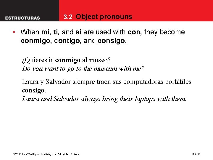 3. 2 Object pronouns • When mí, ti, and sí are used with con,