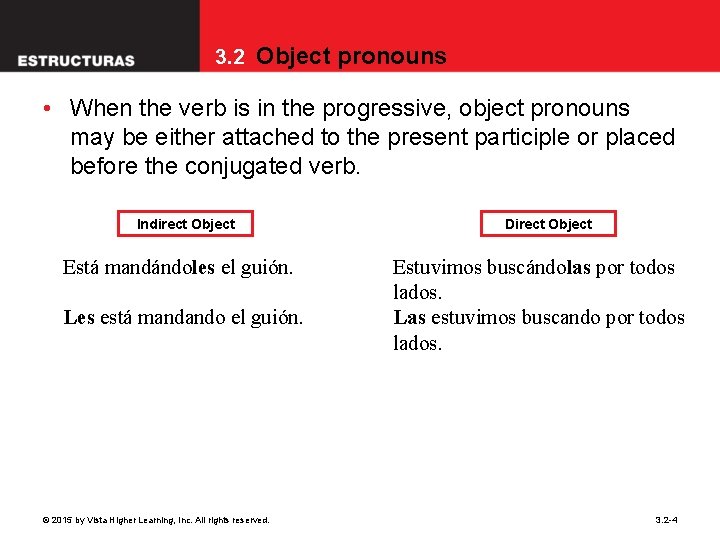 3. 2 Object pronouns • When the verb is in the progressive, object pronouns