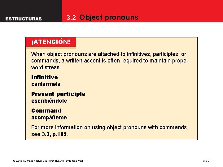 3. 2 Object pronouns ¡ATENCIÓN! When object pronouns are attached to infinitives, participles, or