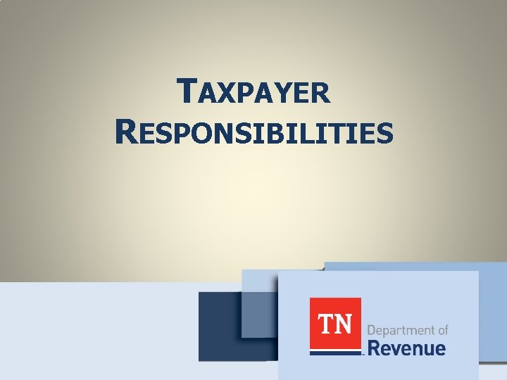 TAXPAYER RESPONSIBILITIES 