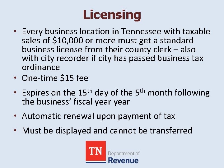 Licensing • Every business location in Tennessee with taxable sales of $10, 000 or