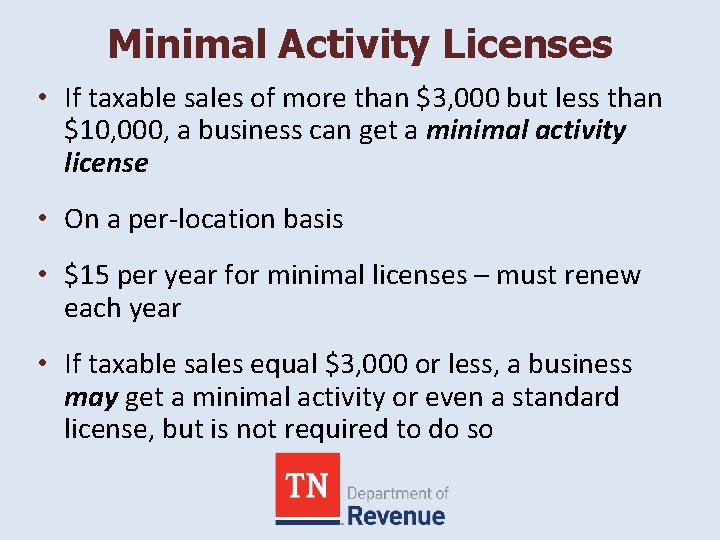 Minimal Activity Licenses • If taxable sales of more than $3, 000 but less
