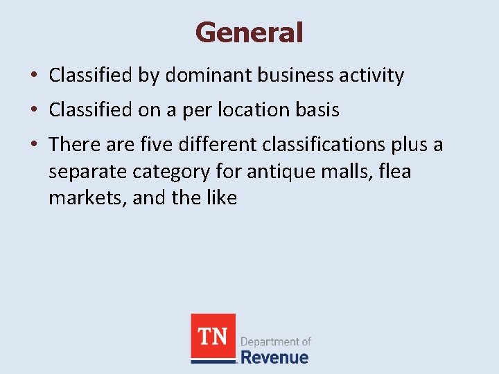 General • Classified by dominant business activity • Classified on a per location basis