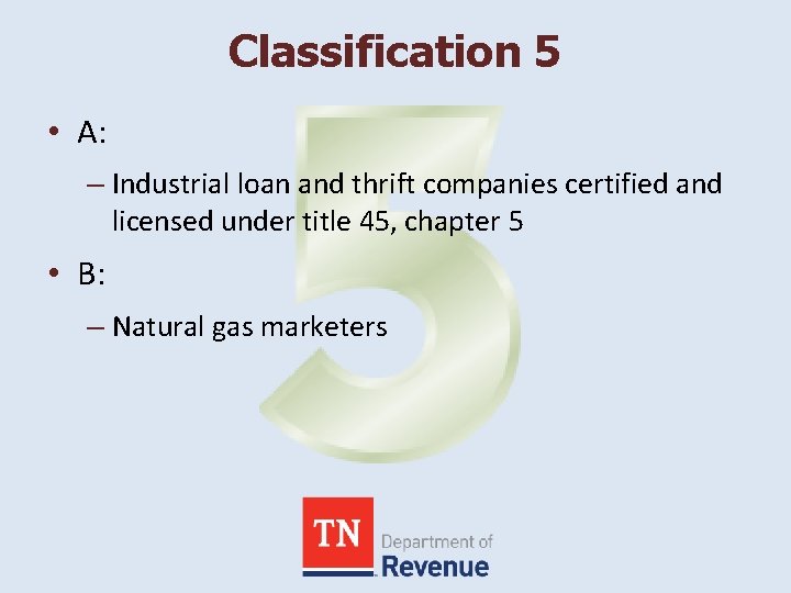 Classification 5 • A: – Industrial loan and thrift companies certified and licensed under