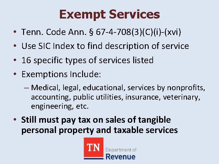 Exempt Services • • Tenn. Code Ann. § 67 -4 -708(3)(C)(i)-(xvi) Use SIC Index