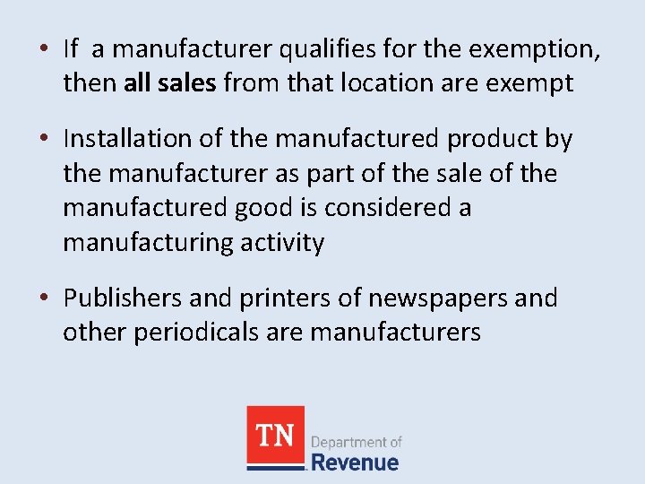  • If a manufacturer qualifies for the exemption, then all sales from that