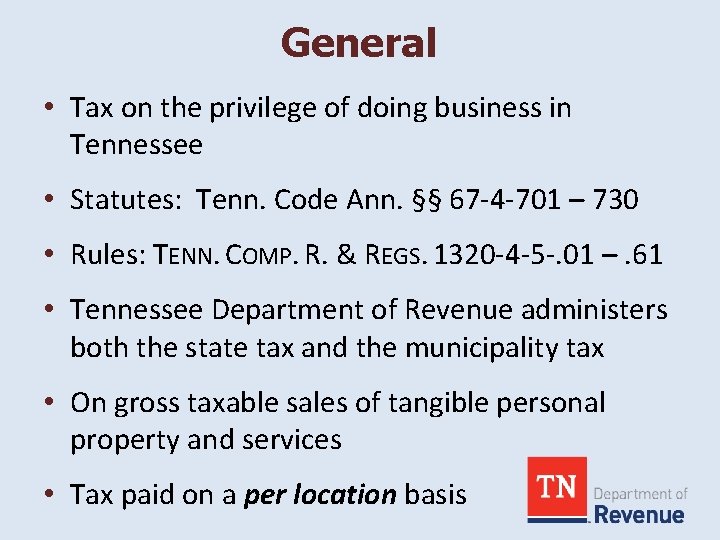 General • Tax on the privilege of doing business in Tennessee • Statutes: Tenn.