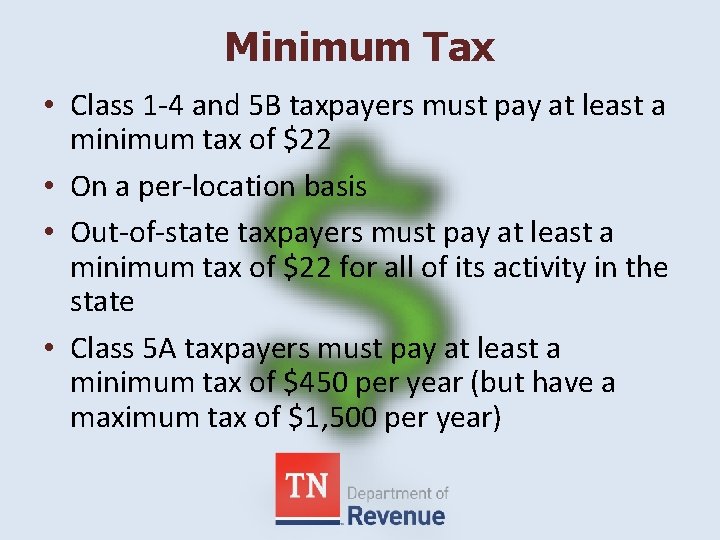 Minimum Tax • Class 1 -4 and 5 B taxpayers must pay at least