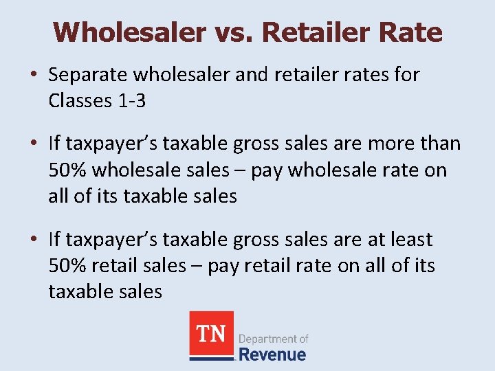 Wholesaler vs. Retailer Rate • Separate wholesaler and retailer rates for Classes 1 -3